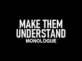 You Cannot Make Them Understand | Monologue
