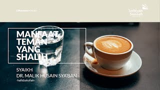 Manfaat Teman yang Shalih - Syaikh Dr. Malik Husain Sya'ban حفظه الله