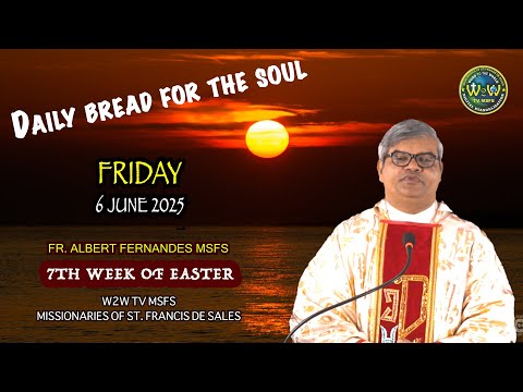 HOMILY | 6 JUNE 2025 | 7TH WEEK OF EASTER I by Fr Albert