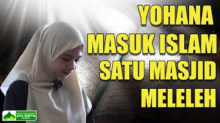 YOHANA MASUK ISLAM: SATU MASJID MELELEH TERHARU