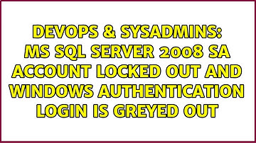 MS SQL Server 2008 sa account locked out and Windows Authentication login is greyed out