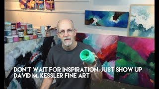 Dont Wait for Inspiration -Just Show Up @davidm.kesslerfineart1717