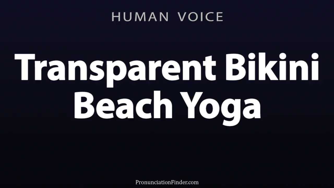How To Pronounce Transparent Bikini Beach Yoga