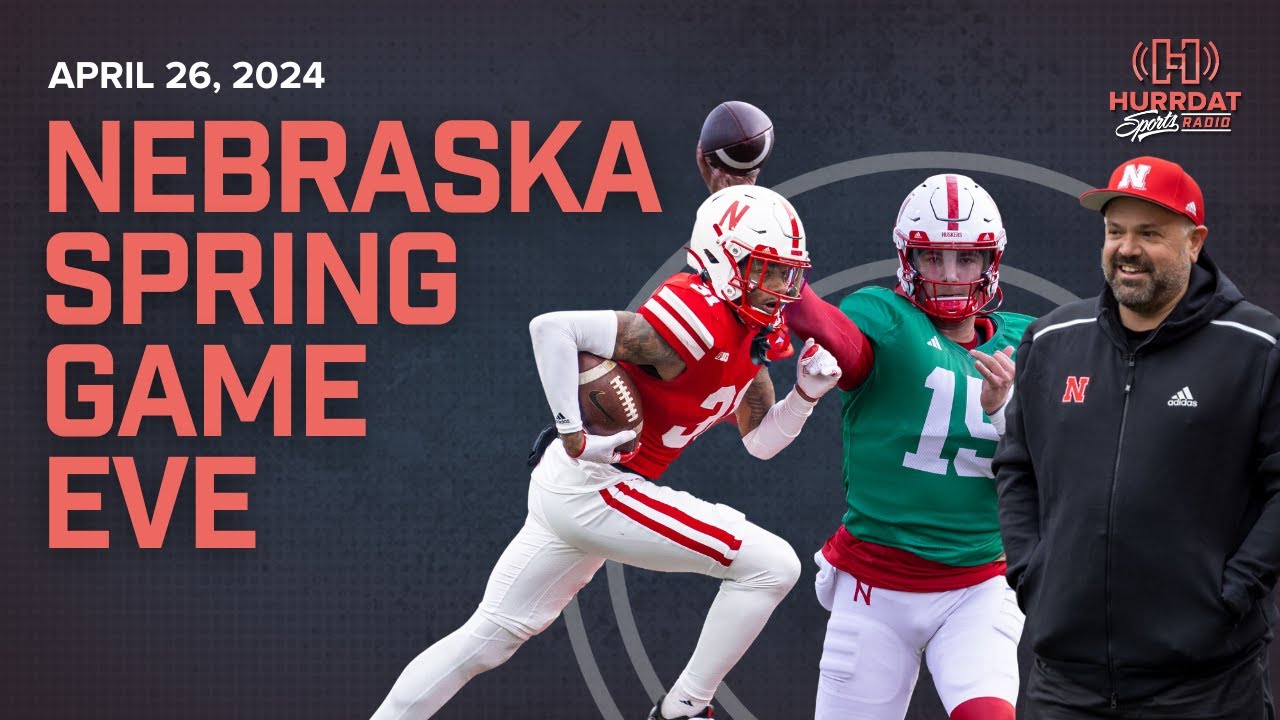Happy Spring Football Game, Husker Fans Hurrdat Sports Radio Friday