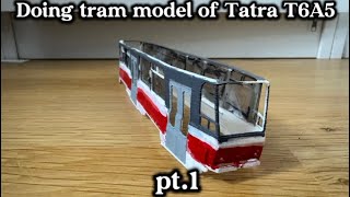Doing tram model of Tatra T6A5 pt.1
