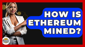How Is Ethereum Mined? - CryptoBasics360.com