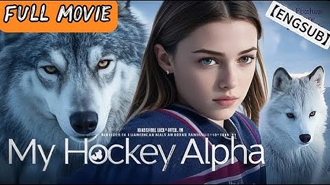 【HD FULL】🔥Setelah dikhianati oleh mantannya, dia jatuh cinta pada kapten hoki yang dikutuk oleh manusia serigala.｜alpha