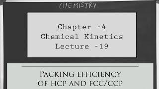 Ch-1 Solid States | L-19 (Packing efficiency of hcp and fcc/ccp )