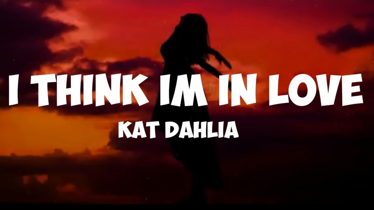 Kat Dahlia I Think Im In Love Lyrics YouTube kat-dahlia-i-think-im-in-love-lyrics-youtube