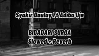 Syakir Daulay Ft Adiba Uje - Bidadari Surga ( Slowed   Reverb )