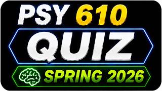 PSY 610 QUIZ 1 SOLUTION SPRING 2026
