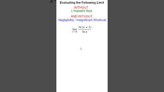 Limit of ln(x+1)/ln(x) WITHOUT using L'Hopital's Rule or Negligibility / Insignificant Shortcuts