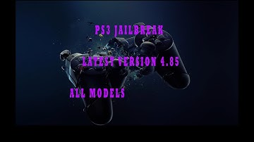 How to Jailbreak PS3 Latest Version(4.85)/All Models