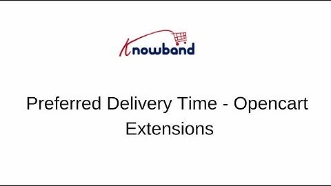 OpenCart Preferred Delivery Date and Time Extension-Video Tutorial