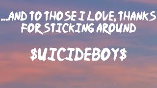 $uicideboy$ - ...And to Those I Love, Thanks for Sticking Around (Lyrics) | I'll be dead by dawn