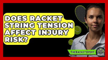 Does Racket String Tension Affect Injury Risk? - The Racket Xpert