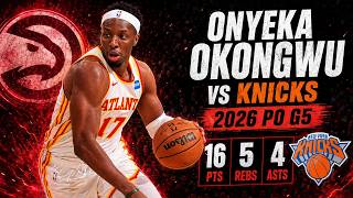 Onyeka Okongwu 16 pts 5 rebs 4 asts vs Knicks 2026 PO G5