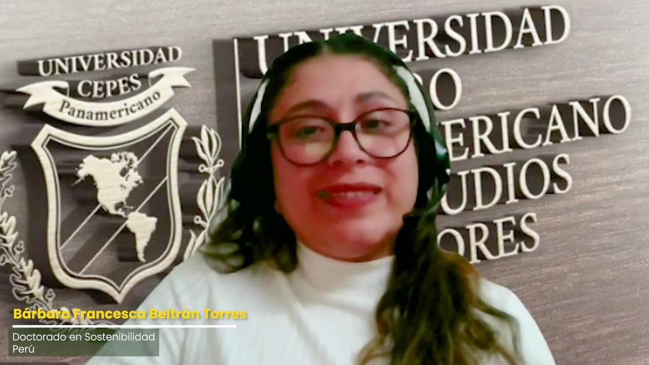 Testimonios UNICEPES | Bárbara Francesca Beltrán Torres | Doctorado en Sostenibilidad #Perú