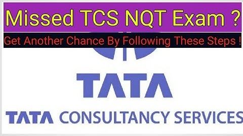 What happens if we miss the TCS NQT test / will I get a next chance if I miss TCS NQT test /TCS NQT