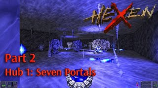 Hexen: Beyond Heretic ♦️ Playthrough Part 2 ♦️ Hub 1: Seven Portals