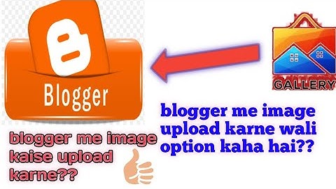 how to upload images on blogger//blogger me image upload kaise kare/blogger me upload option kaha he