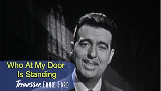 Tennessee Ernie Ford Who At My Door Is Standing