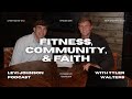Fitness, Community & Faith - Levi Johnson Podcast with Tyler Walters