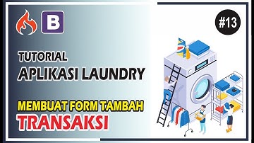 Tutorial Aplikasi Laundry #13 Membuat Form Tambah Transaksi