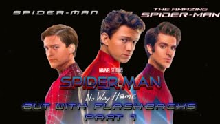 Spider-Man No Way Home but with Flashbacks - Part 1