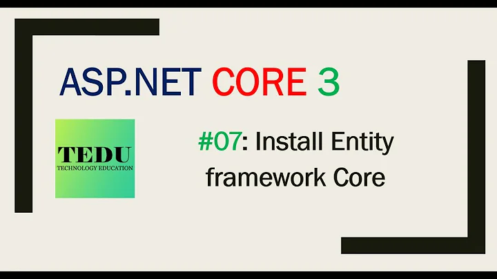 #7: Tạo Entity classes và Cài đặt EF Core | Create entity classes and setup EF Core | TEDU