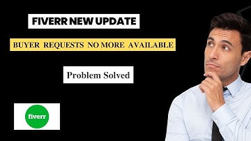 Fiverr new Update 2022 Buyer requests no longer available (Now get matched with buyers)