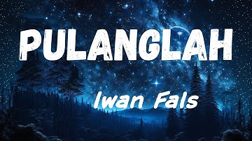 Iwan Fals - Pulanglah Lyrics Video