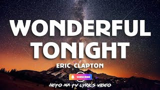 WONDERFUL TONIGHT LYRICS - ERIC CLAPTON