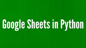 How to Use Google Sheets in Python