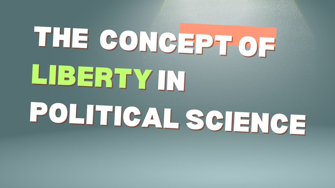 The Concept Of Liberty In Political Science YouTube the-concept-of-liberty-in-political-science-youtube
