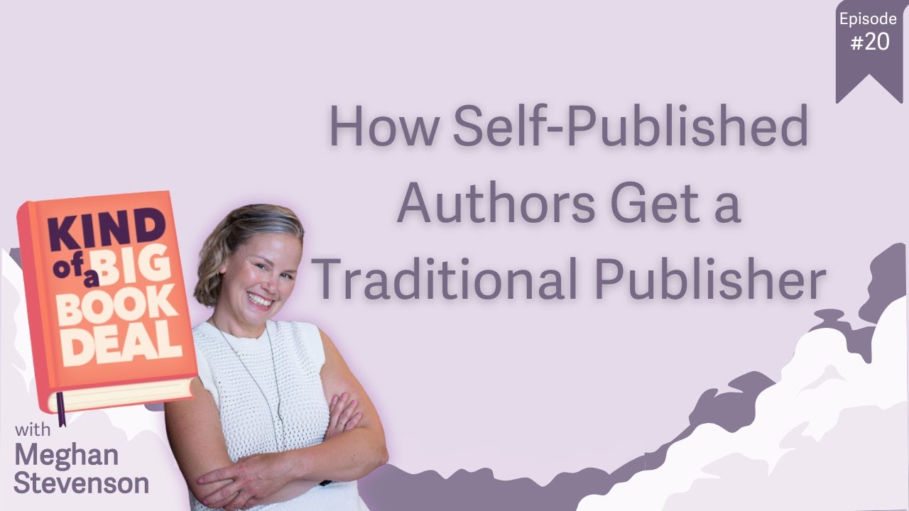 Episode 20 - How Self-Published Authors Get a Traditional Publisher