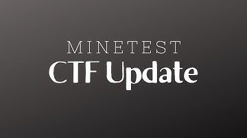 Minetest CTF Update!