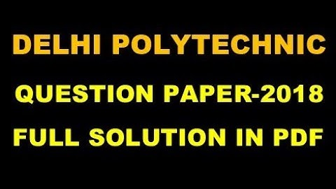 DELHI POLYTECHNIC PAPER-2018 IN PDF SOLUTION