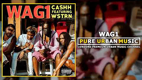 Cashh ft. WSTRN - WAG1 | Pure Urban Music