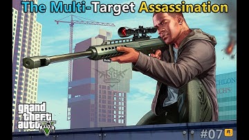 The Multi-Target Assassination | GTA V | GAMEPLAY #07