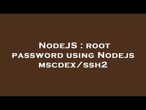 NodeJS : root password using Nodejs mscdex/ssh2