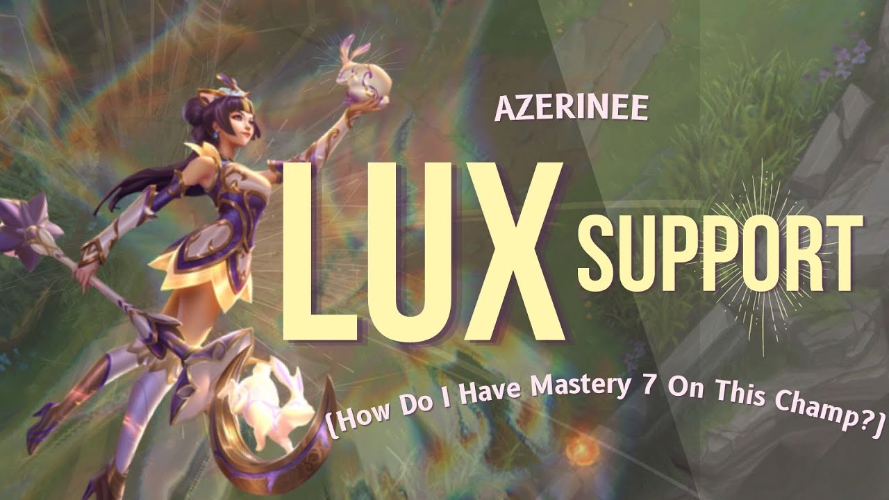 Support Lux - How Do I Have A Mastery 7 On This Champ?