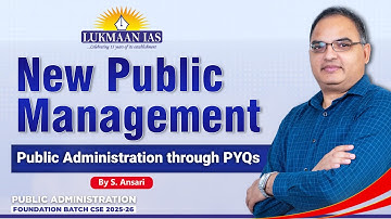 New Public Management | Public Administration through PYQs | By- S. Ansari | Lukmaan IAS