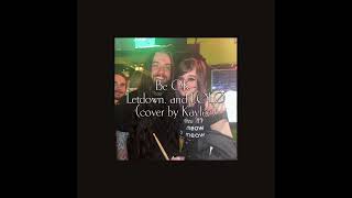 be ok - letdown. and lølø (cover by kaylee)