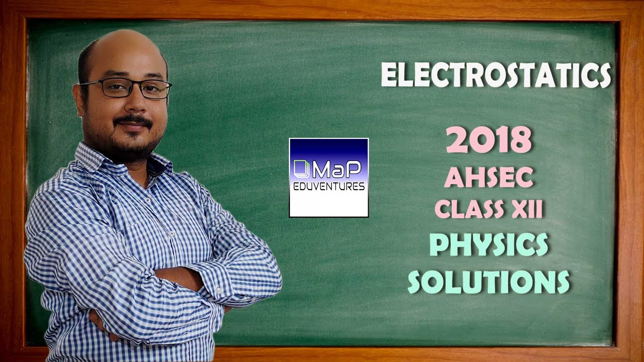 HS Physics || 2018 || Class 12 | Electrostatics | Solutions