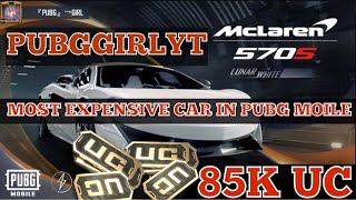 McLaren 5705 MY  NEW CAR IN PUBG MOBILE SPEND🔥85K UC🔥 LUCKY SPIN OPENING | McLaren  | PUBGGIRLYT