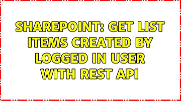 Sharepoint: Get list items created by logged in user with REST api (3 Solutions!!)