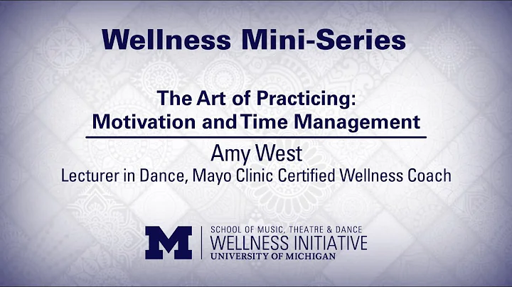 The Art of Practicing: Motivation & Time Management // Amy West, Mayo Clinic Cert. Wellness Coach