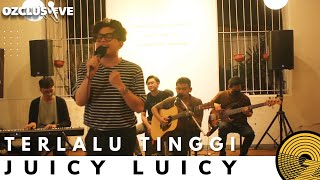 JUICY LUICY - TERLALU TINGGI | OZCLUSIVE