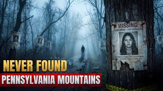 11 Pennsylvania Mountain Towns Where People Go Missing And Are Never Found